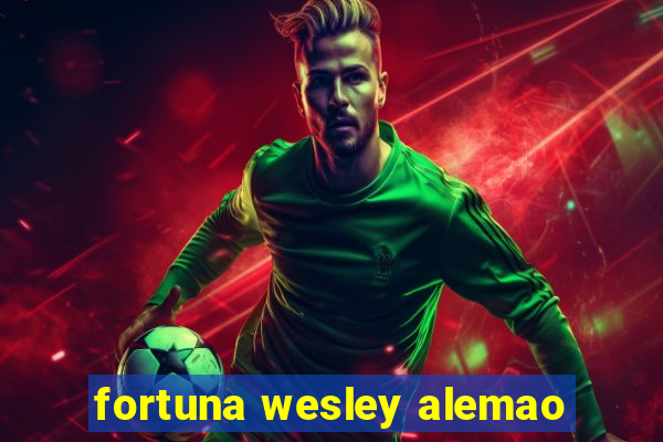 fortuna wesley alemao